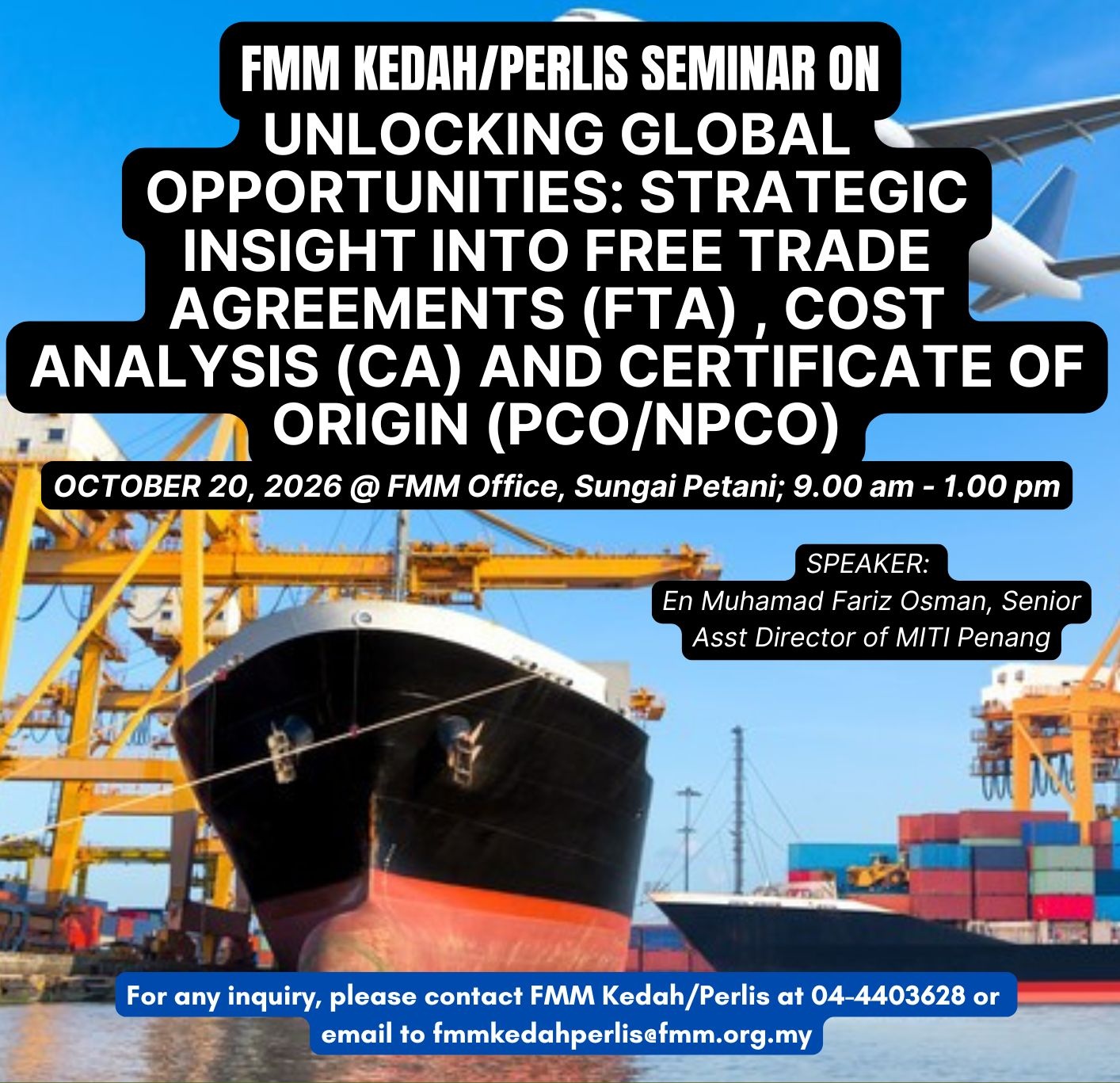 FMM KEDAH/PERLIS SEMINAR ON UNLOCKING GLOBAL OPPORTUNITIES: STRATEGIC INSIGHT INTO FREE TRADE AGREEMENTS (FTA), COST ANALYSIS (CA) AND CERTIFICATE OF ORIGIN (PCO/NPCO)