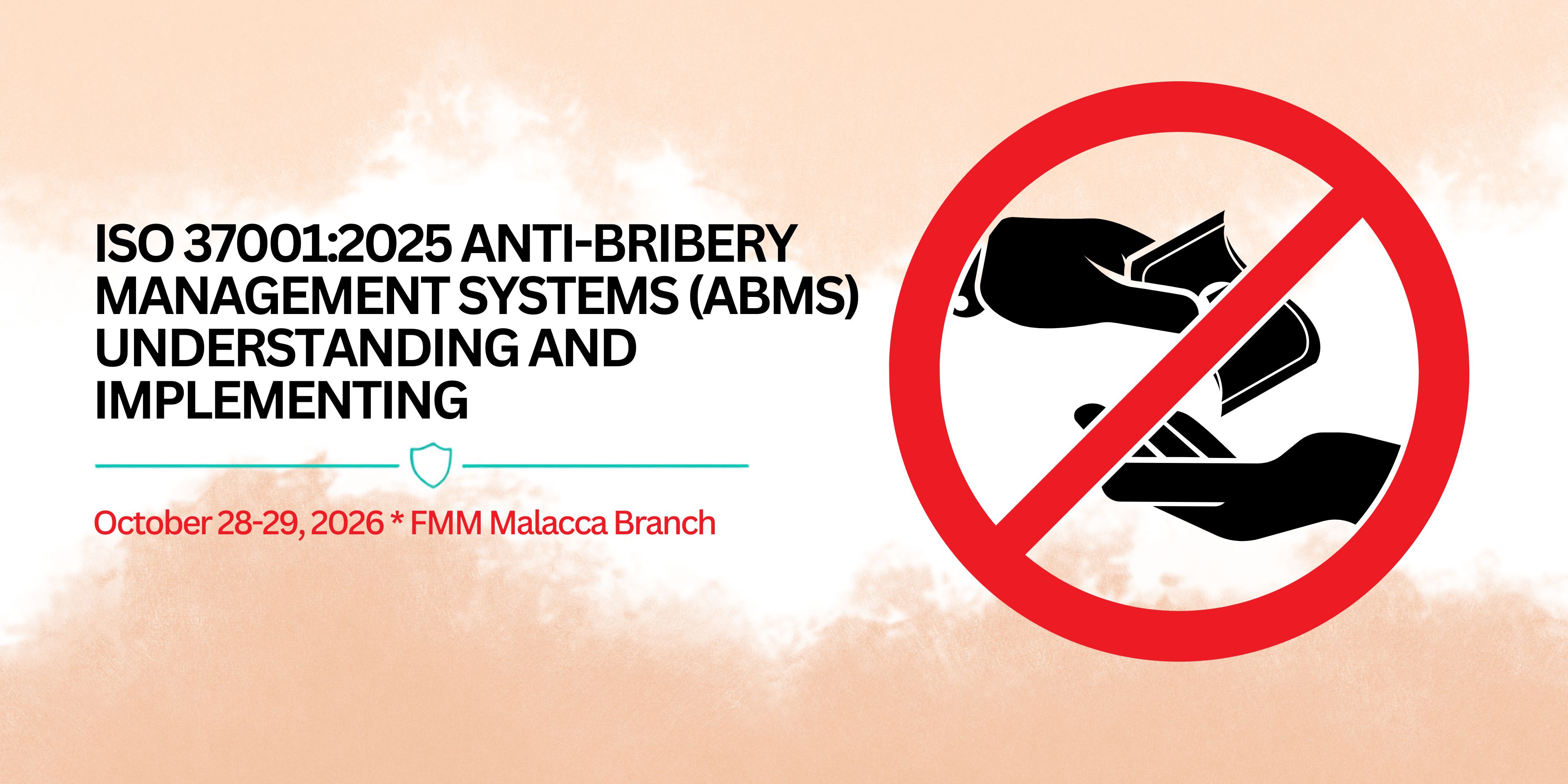 [FMM Malacca] ISO 37001:2025 Anti-Bribery Management System (ABMS) - Understanding and Implementing
